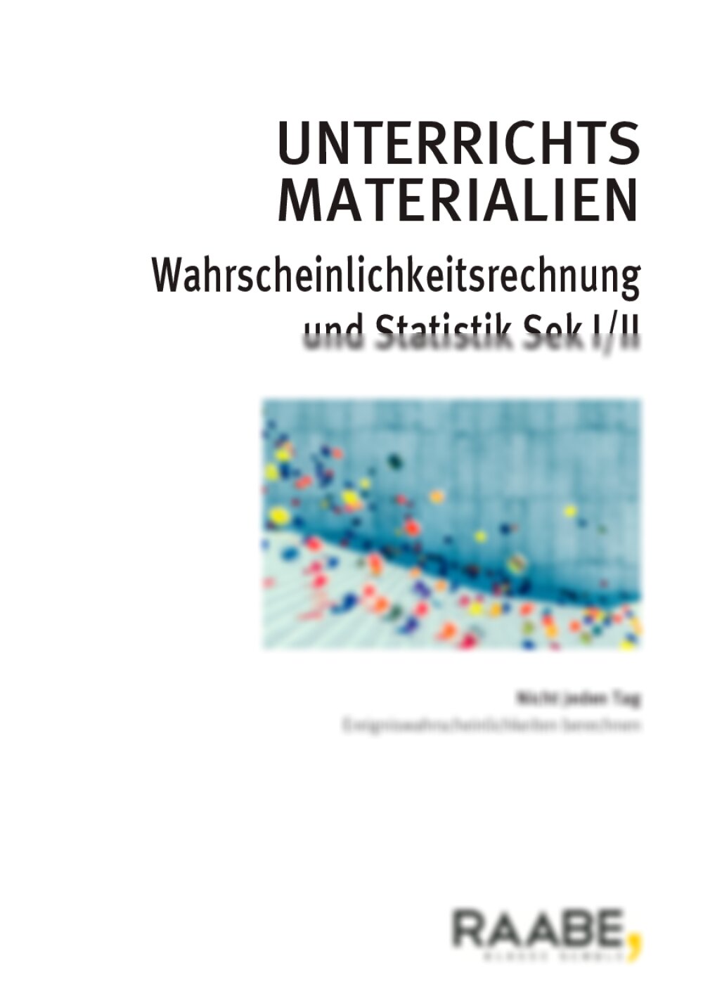 Nicht jeden Tag – Ereigniswahrscheinlichkeiten berechnen - Seite 1